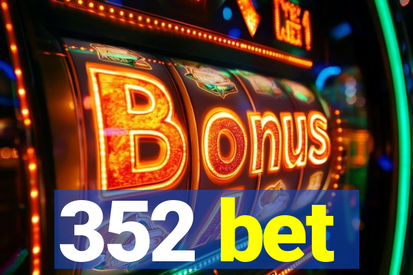 352 bet