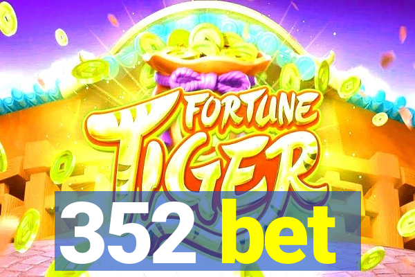 352 bet