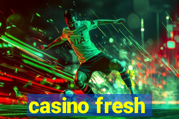 casino fresh