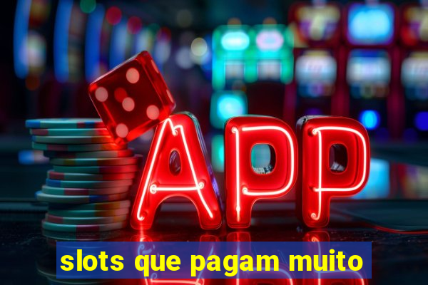 slots que pagam muito