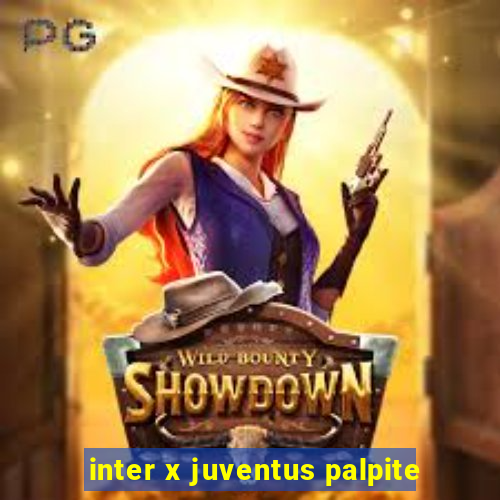 inter x juventus palpite