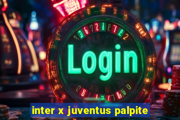 inter x juventus palpite