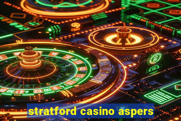 stratford casino aspers