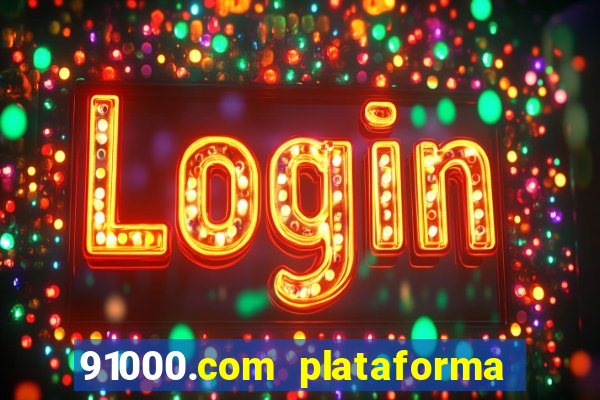 91000.com plataforma de jogos