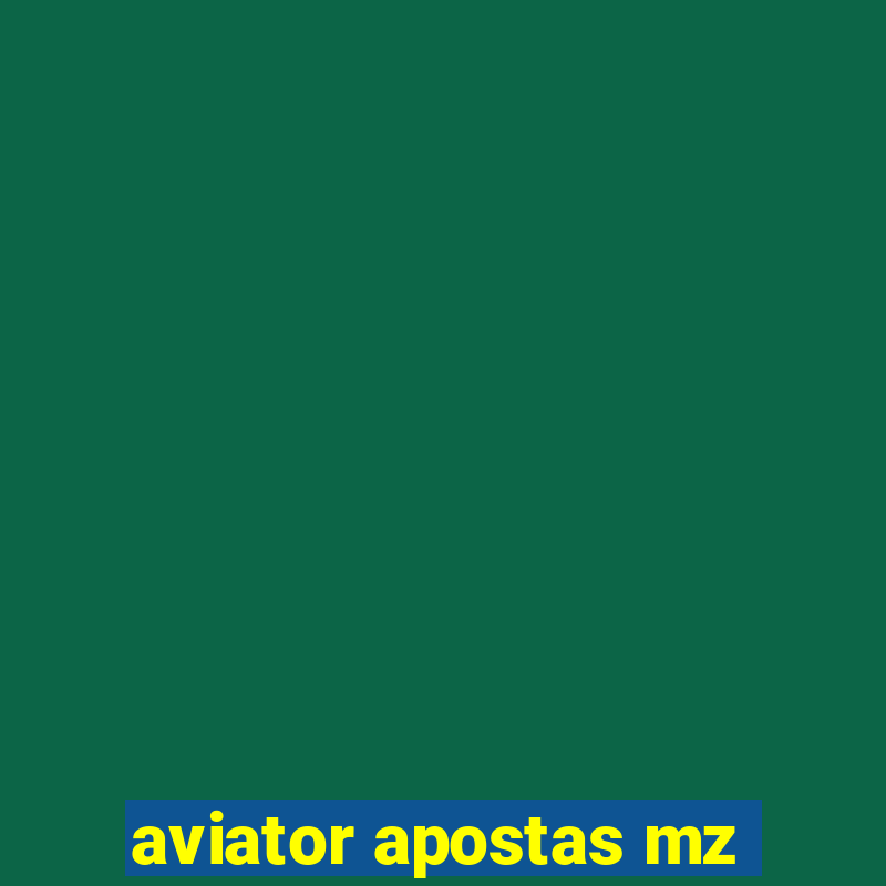 aviator apostas mz