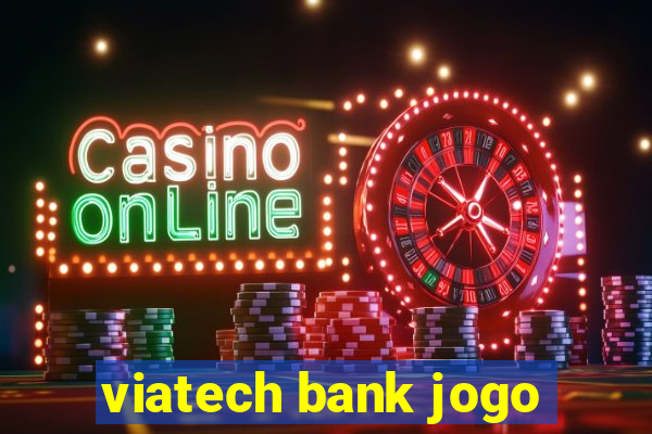 viatech bank jogo