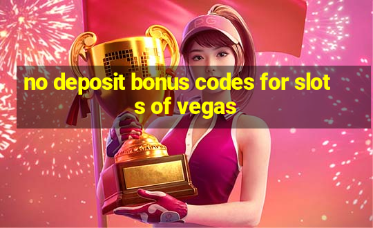 no deposit bonus codes for slots of vegas