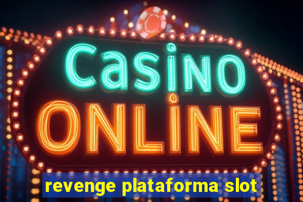 revenge plataforma slot