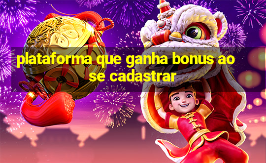 plataforma que ganha bonus ao se cadastrar