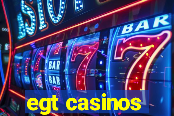 egt casinos