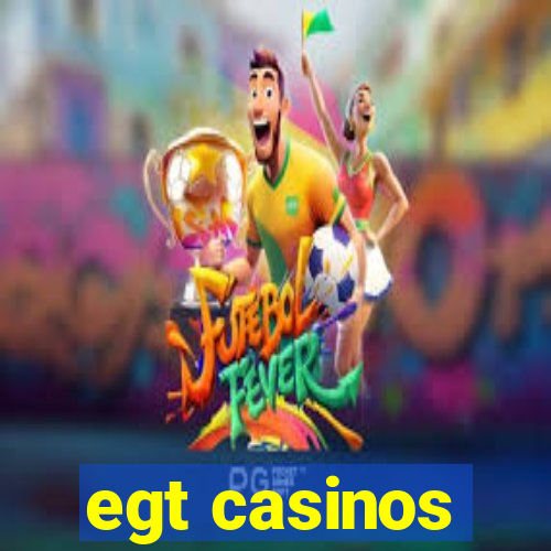 egt casinos