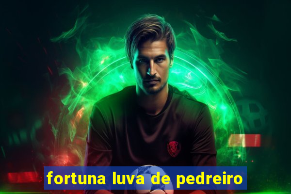 fortuna luva de pedreiro