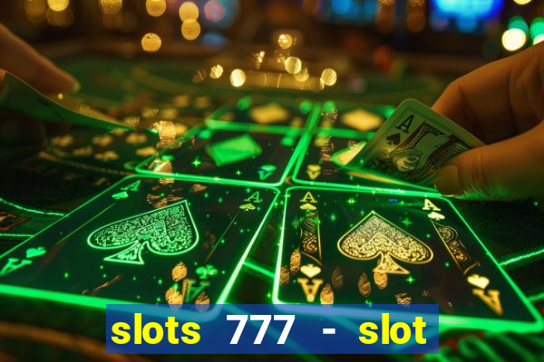 slots 777 - slot machine games