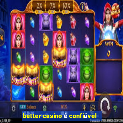 better casino é confiável