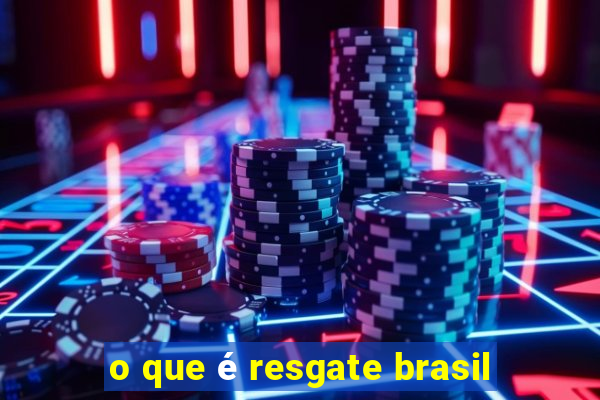 o que é resgate brasil