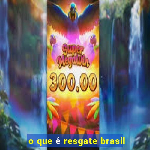 o que é resgate brasil