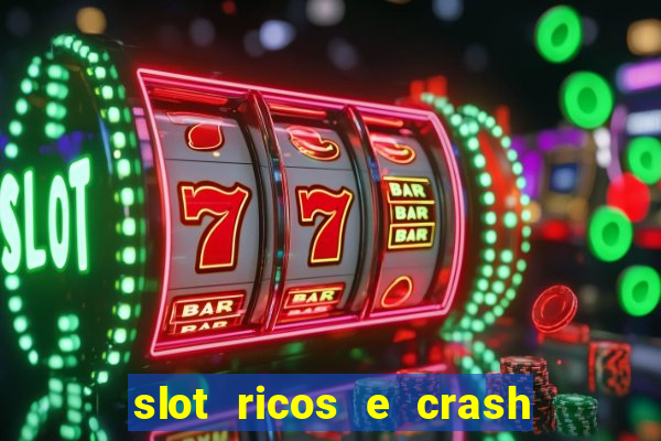 slot ricos e crash como ganhar dinheiro