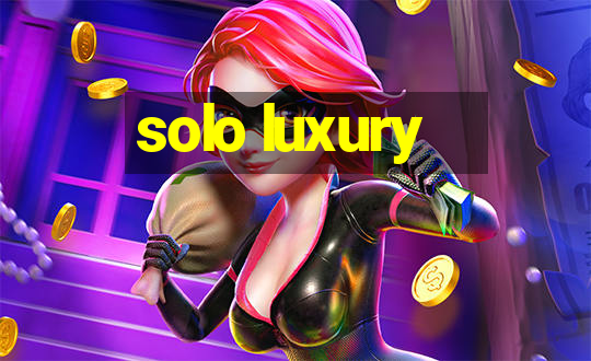 solo luxury