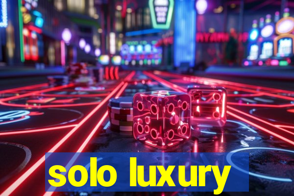 solo luxury