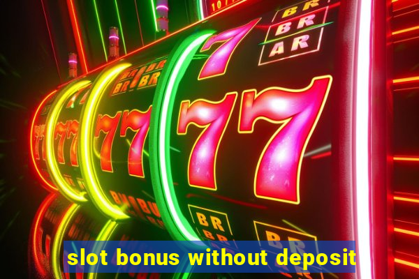 slot bonus without deposit