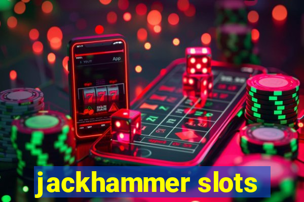 jackhammer slots