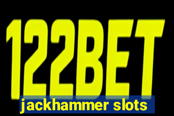 jackhammer slots