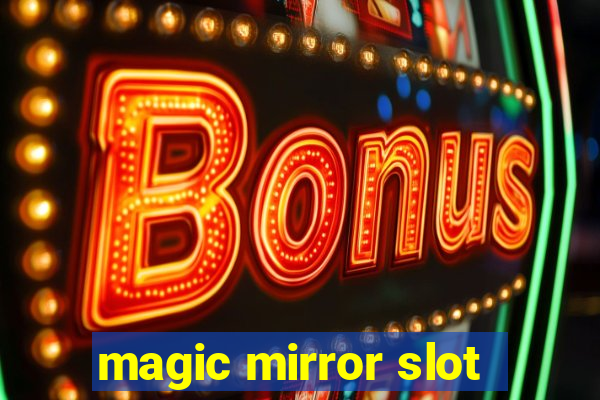 magic mirror slot