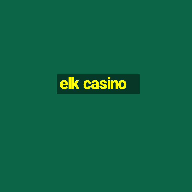 elk casino