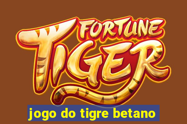 jogo do tigre betano