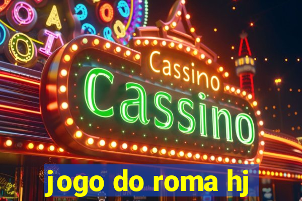 jogo do roma hj