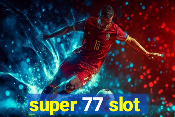 super 77 slot