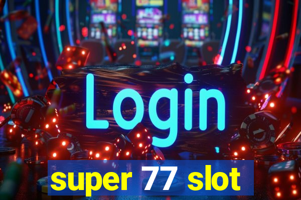 super 77 slot