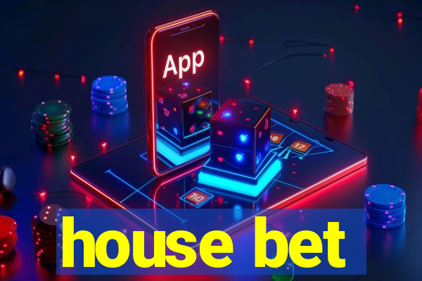 house bet