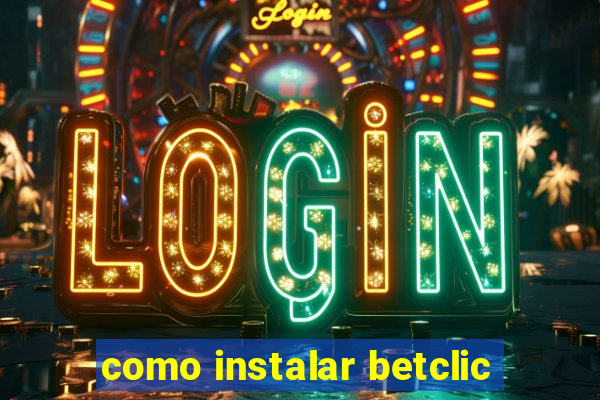 como instalar betclic