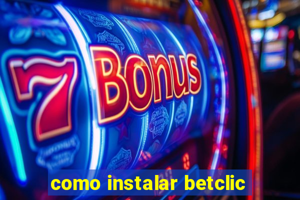 como instalar betclic