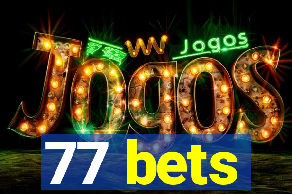 77 bets