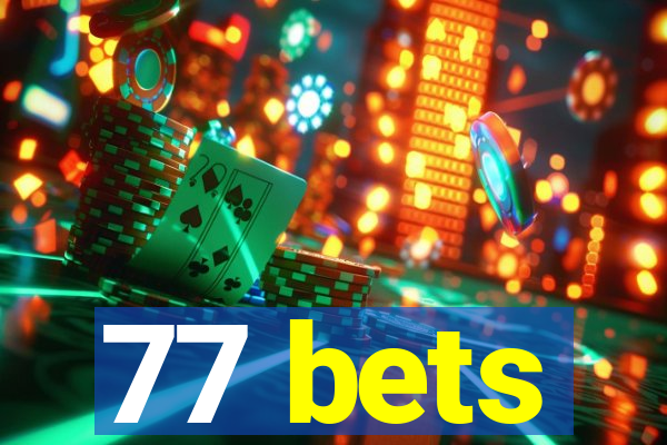 77 bets