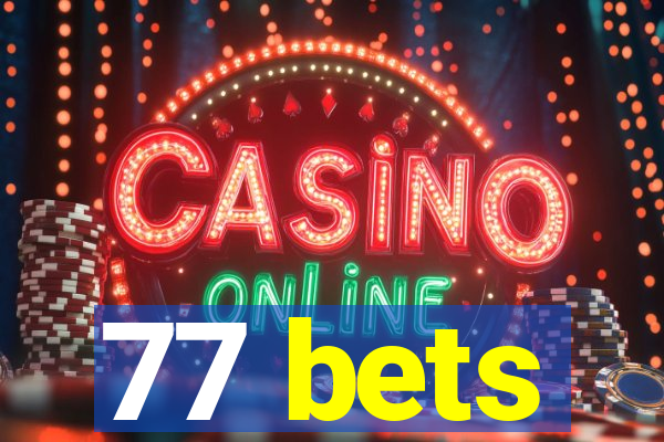 77 bets