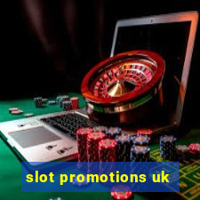 slot promotions uk