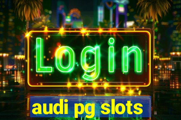 audi pg slots