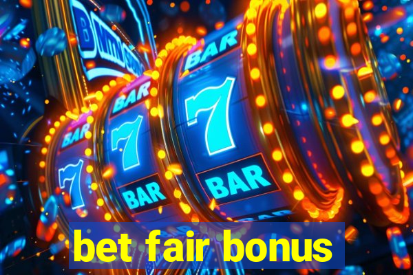 bet fair bonus