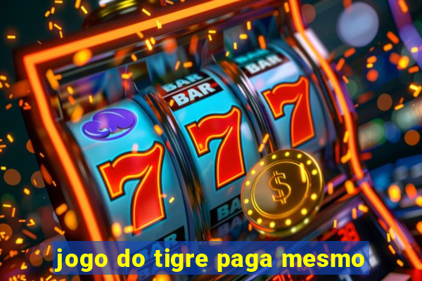 jogo do tigre paga mesmo