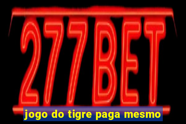 jogo do tigre paga mesmo