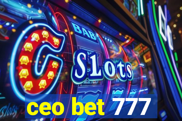 ceo bet 777