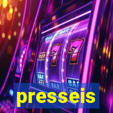 presseis