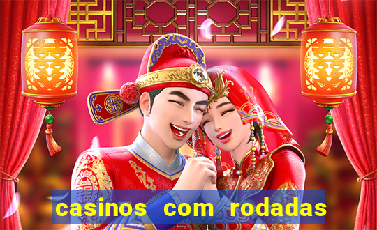 casinos com rodadas gratis sem deposito