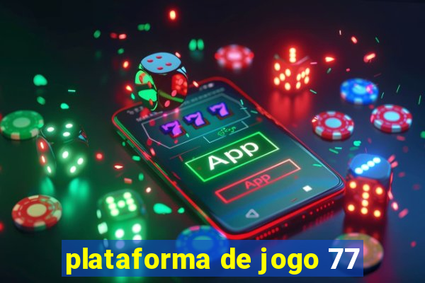 plataforma de jogo 77