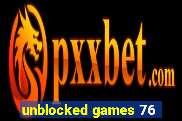 unblocked games 76