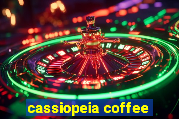 cassiopeia coffee