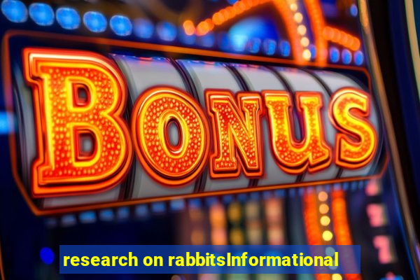 research on rabbitsInformational